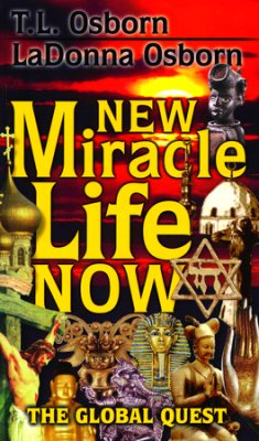 New Miracle Life Now: The Global Quest PB - T L & LaDonna Osborn